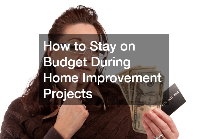 How to Stay on Budget During Home Improvement Projects