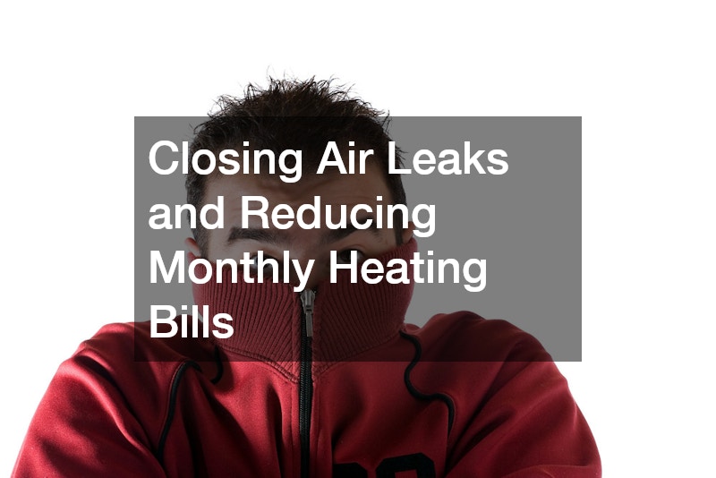 Closing Air Leaks and Reducing Monthly Heating Bills
