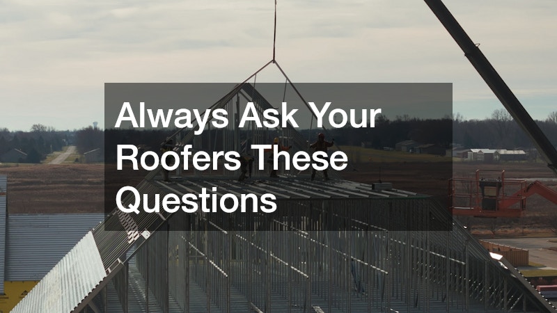 Always Ask Your Roofers These Questions